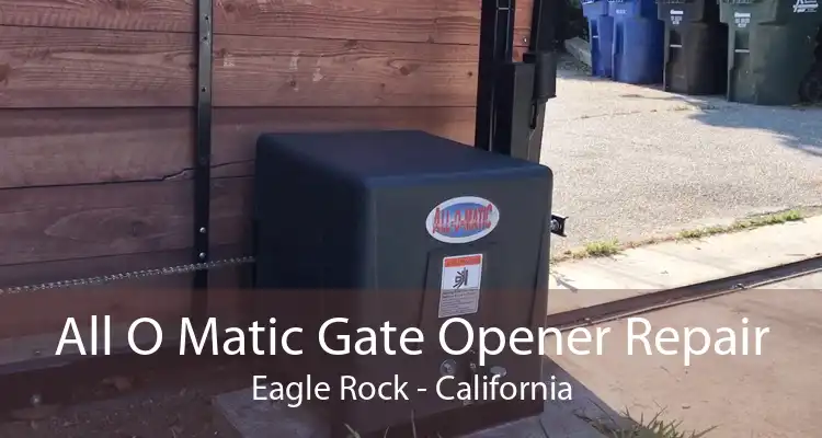 All O Matic Gate Opener Repair Eagle Rock - California