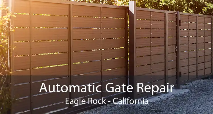 Automatic Gate Repair Eagle Rock - California