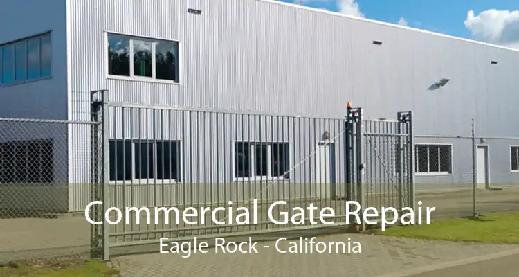 Commercial Gate Repair Eagle Rock - California
