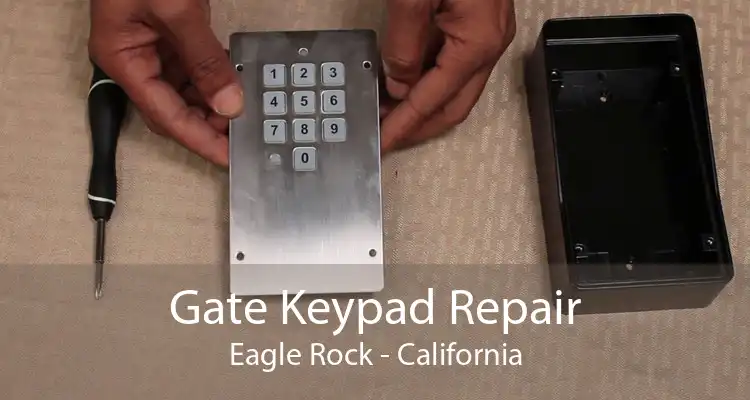 Gate Keypad Repair Eagle Rock - California