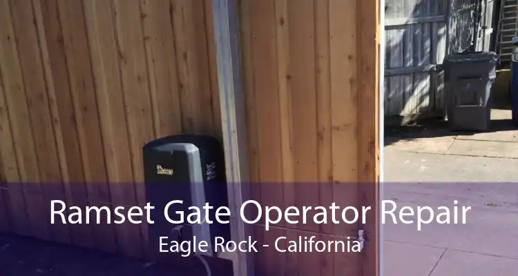 Ramset Gate Operator Repair Eagle Rock - California