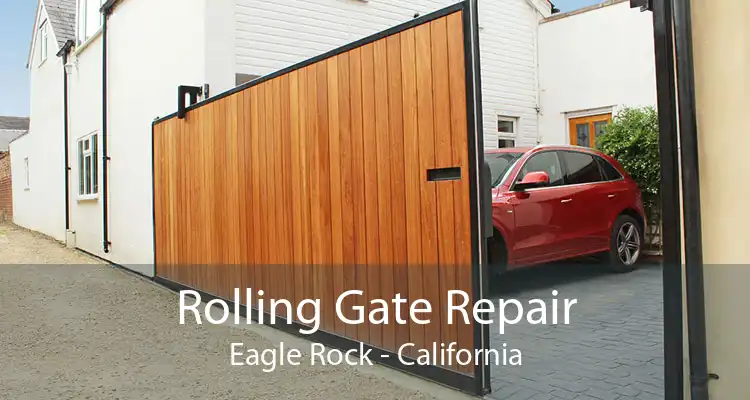 Rolling Gate Repair Eagle Rock - California