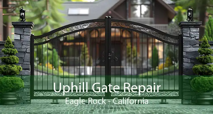 Uphill Gate Repair Eagle Rock - California